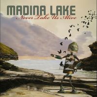 Madina Lake - Never Take Us Alive