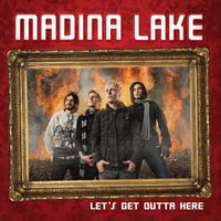 Madina Lake - Let's Get Outta Here