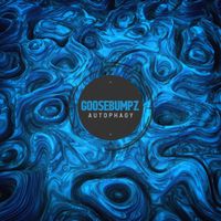 Goosebumpz - Autophagy