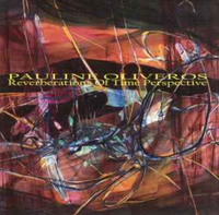 Pauline Oliveros - Reverberations of Time Perspective