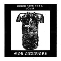 Igor Cavalera - Mox Cadaveri