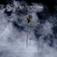 Set For Tomorrow - What Made You Stay