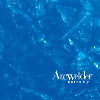 Arcwelder - Entropy