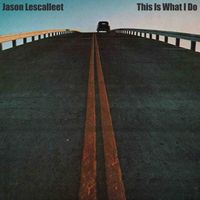 Jason Lescalleet - THIS IS WHAT I DO - VOLUME 21