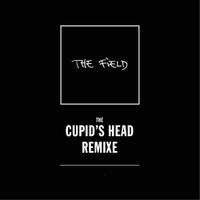 The Field - Cupid's Head Remixe