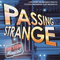 Stew - Passing Strange (Original Broadway Cast Recording / Live)