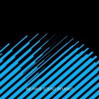 Tom Vek - We Have Sound Remixed