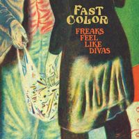 Fast Color - Freaks Feel Like Divas
