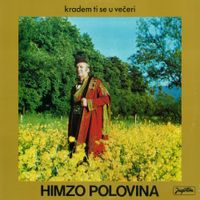 Himzo Polovina - Kradem ti se u Veceri