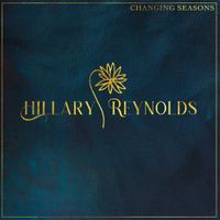 Hillary Reynolds - Changing Seasons