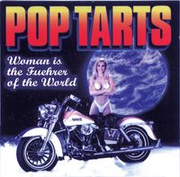 Pop Tarts - Woman Is The Fuehrer Of The World