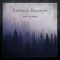 Ethereal Darkness - Smoke And Shadows