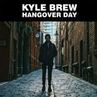 Kyle Brew - Hangover Day