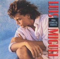 Luis Miguel - Fr&iacute;a Como El Viento