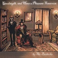 The Brobecks - Goodnight And Have A Pleasant Tomorrow