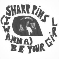 Sharp Pins - (I Wanna) Be Your Girl
