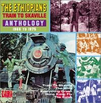 The Ethiopians - Train To Skaville: Anthology 1966-1975
