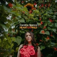 Caroline Spence - Heart Go Wild