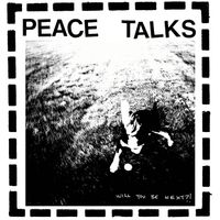 Peace Talks - Will You Be Next?