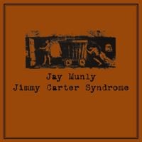 Munly J Munly - Jimmy Carter Syndrome