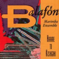 Balafon Marimba Ensemble - Harare To Kisangani