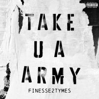 Finesse2tymes - Take U A Army
