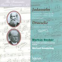 Markus Becker - Jadassohn: Concerto in C minor, Op 89; Concerto in F minor, Op 90; Draeseke: Concerto in E flat, Op 36