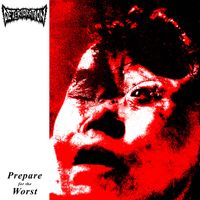 Deterioration - Prepare for the Worst