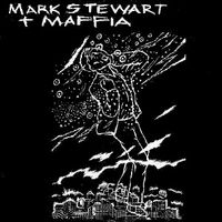 Mark Stewart - Mark Stewart + Maffia