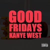 Kanye West - Good Fridays