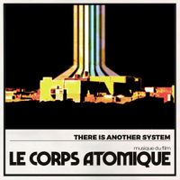 There Is Another System - Le Corps Atomique