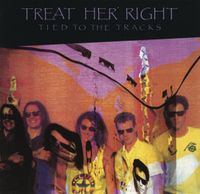 Treat Her Right - Tied To The Tracks