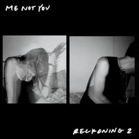 Me Not You - Reckoning 2