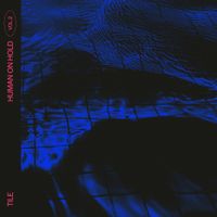 TILE - Human On Hold Vol.2