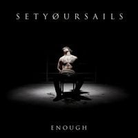SETYØURSAILS - Enough