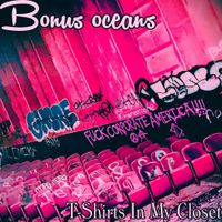 Bonus Oceans - T-Shirts In My Closet