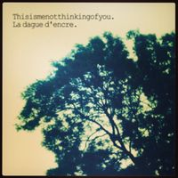 thisismenotthinkingofyou - La dague d'encre