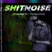 SHITNOISE - Hospital For Computers