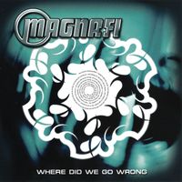 Magna-Fi - Where Did We Go Wrong