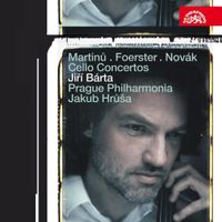 Jiří Bárta - Martinů; Foerster; Nov&aacute;k: Cello Concertos