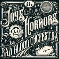 Bad Blood Orchestra - The Joys & The Horrors of Bad Blood Orchestra