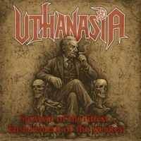 Uthanasia - Survival of the Fittest... Enslavement of the Weakest