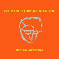 Declan McKenna - i've made it further than you (no, not you)
