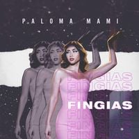 Paloma Mami - Fing&iacute;as