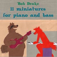 Bob Drake - 11 Miniatures For Piano and Bass