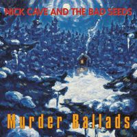 Nick Cave & The Bad Seeds - Murder Ballads [Reissue]