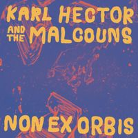 Karl Hector & The Malcouns - Non Ex Orbis