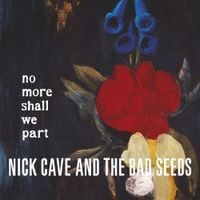 Nick Cave & The Bad Seeds - No More Shall We Part [Reissue]