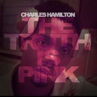 Charles Hamilton - The Truth Is Pink