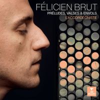 Félicien Brut - L' Accord&eacute;oniste: Pr&eacute;ludes, Valses & Envols